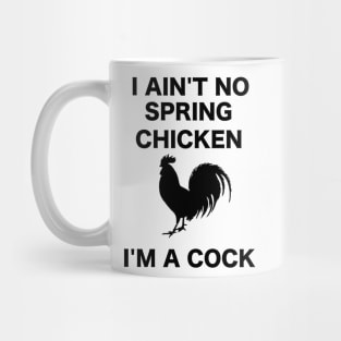 I AIN'T NO SPRING CHICKEN BLACK WRITING Mug